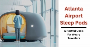 Sleep Pods in Atlanta Airports: A Restful Oasis for Weary Travelers