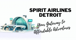 Spirit Airlines Detroit: Your Gateway to Affordable Adventures